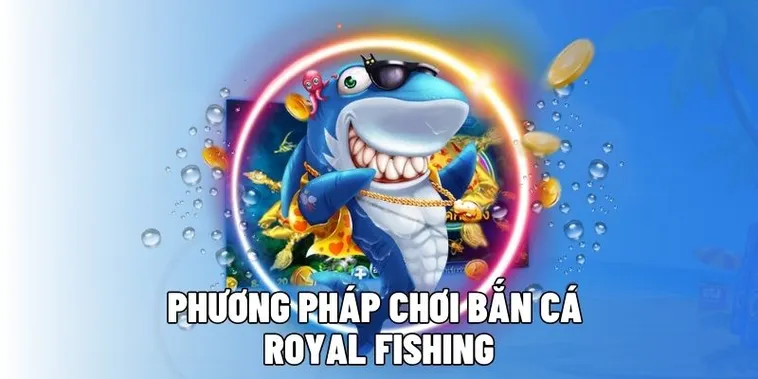 Cách Chơi Bắn Cá Royal Fishing Tại iBet68 Chinh Phục Đại Dương 1 Cách Chơi Bắn Cá Royal Fishing Tại iBet68 Chinh Phục Đại Dương